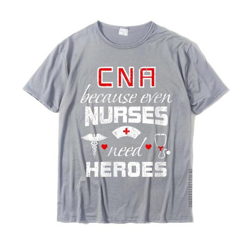 Womens CNA "Because Even Nurses Need Heroes" Funny Nurse T-Shirt Tops & Tees Gift