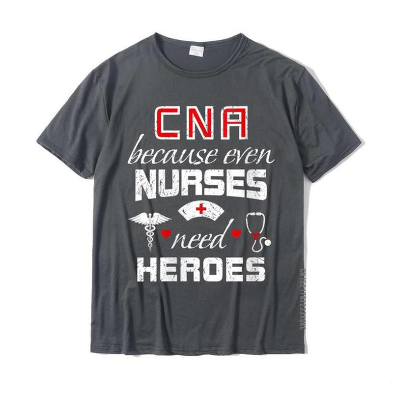 Womens CNA "Because Even Nurses Need Heroes" Funny Nurse T-Shirt Tops & Tees Gift